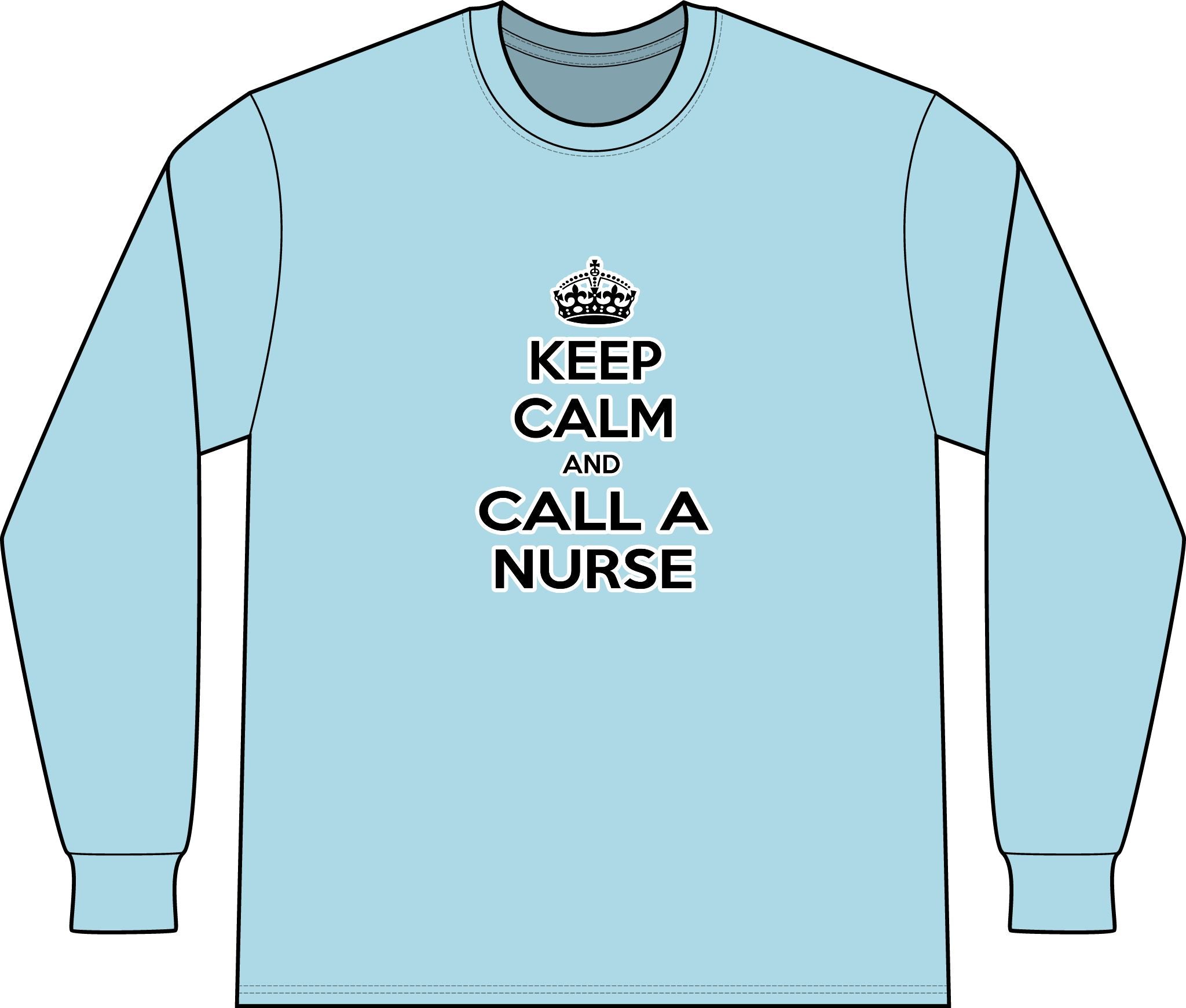 Keep Calm and Call a Nurse - Unisex Long Sleeve T-Shirt