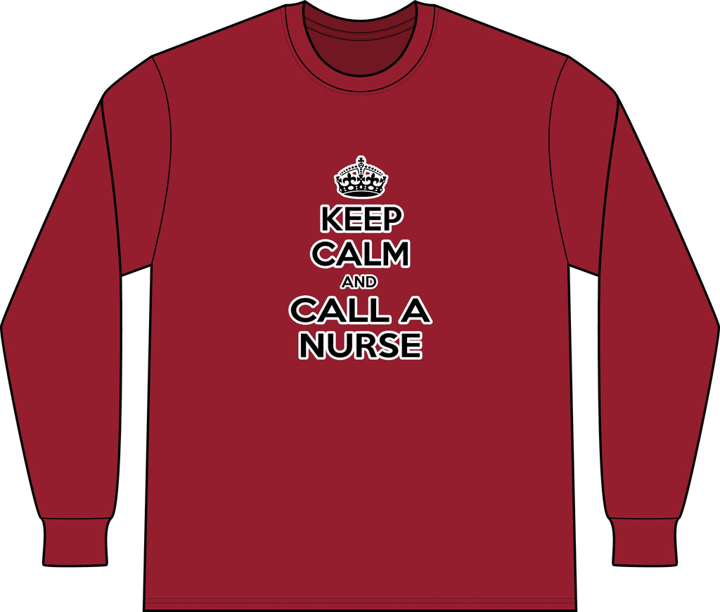 Keep Calm and Call a Nurse - Unisex Long Sleeve T-Shirt