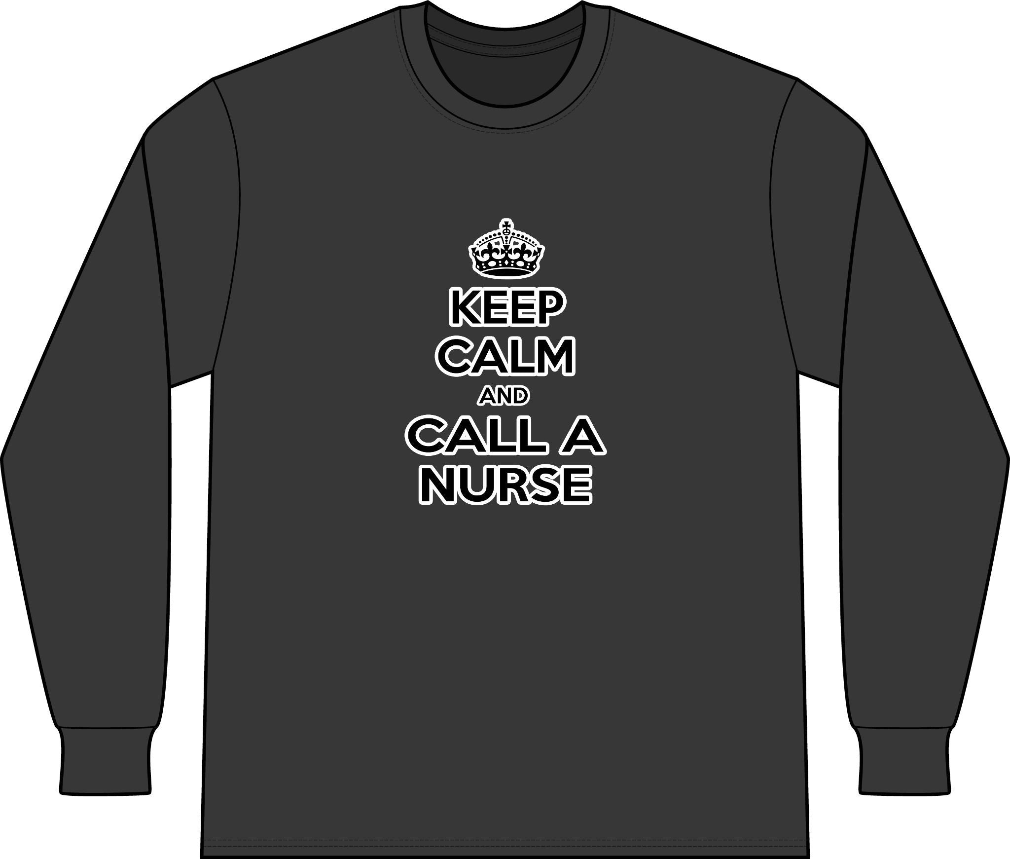 Keep Calm and Call a Nurse - Unisex Long Sleeve T-Shirt