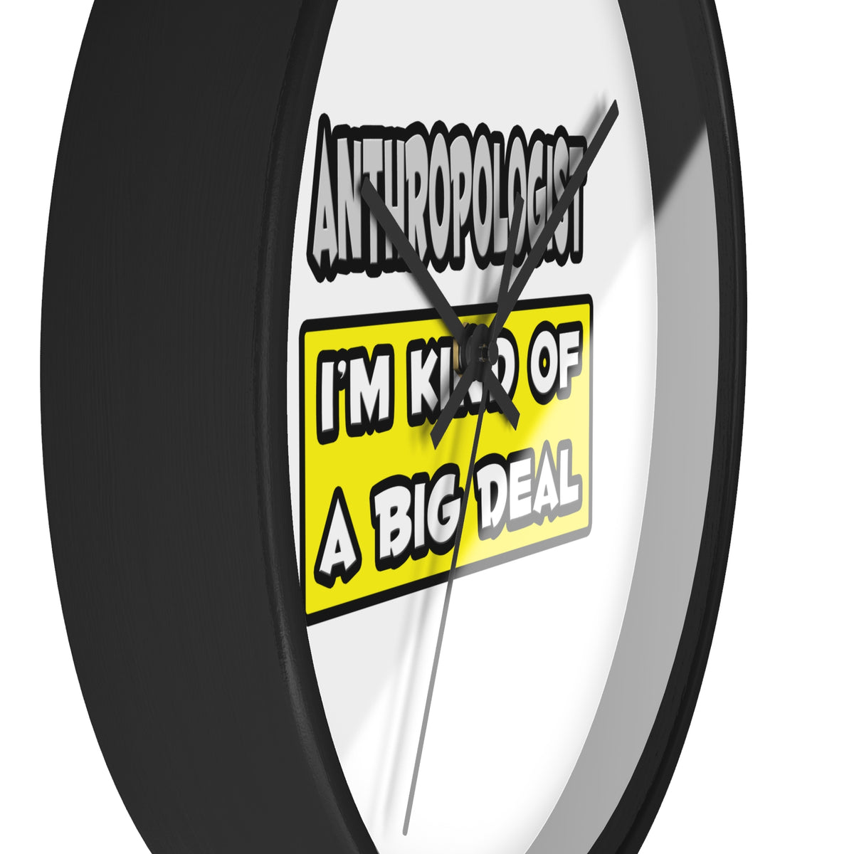 Anthropologist .. I'm Kind of a Big Deal - Wall Clock