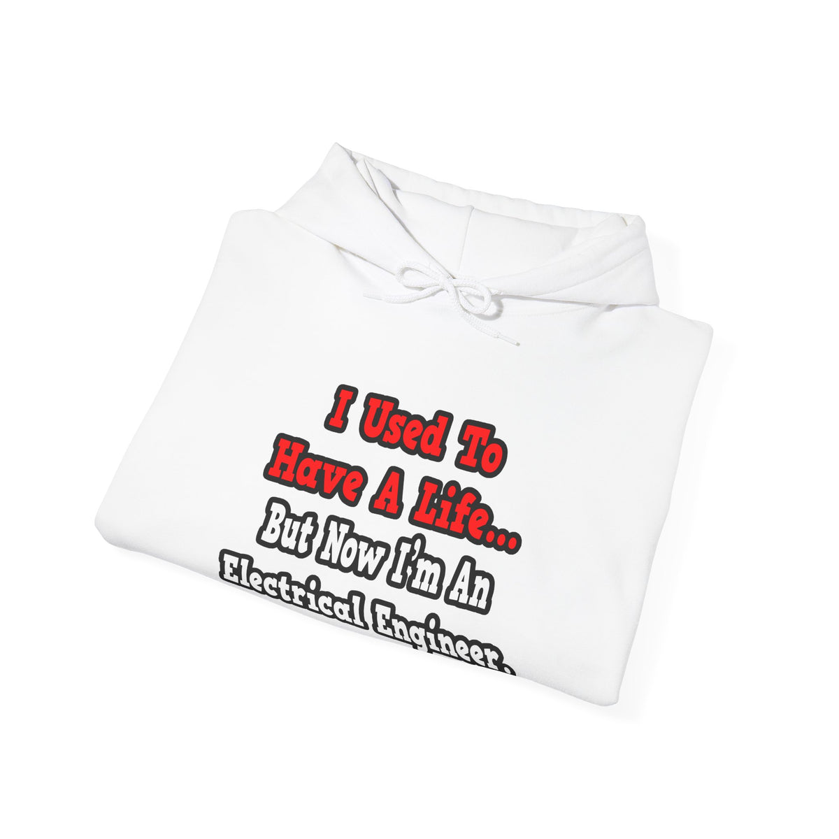 I Used to Have a Life...Electrical Engineer - Unisex Heavy Blend™ Hooded Sweatshirt