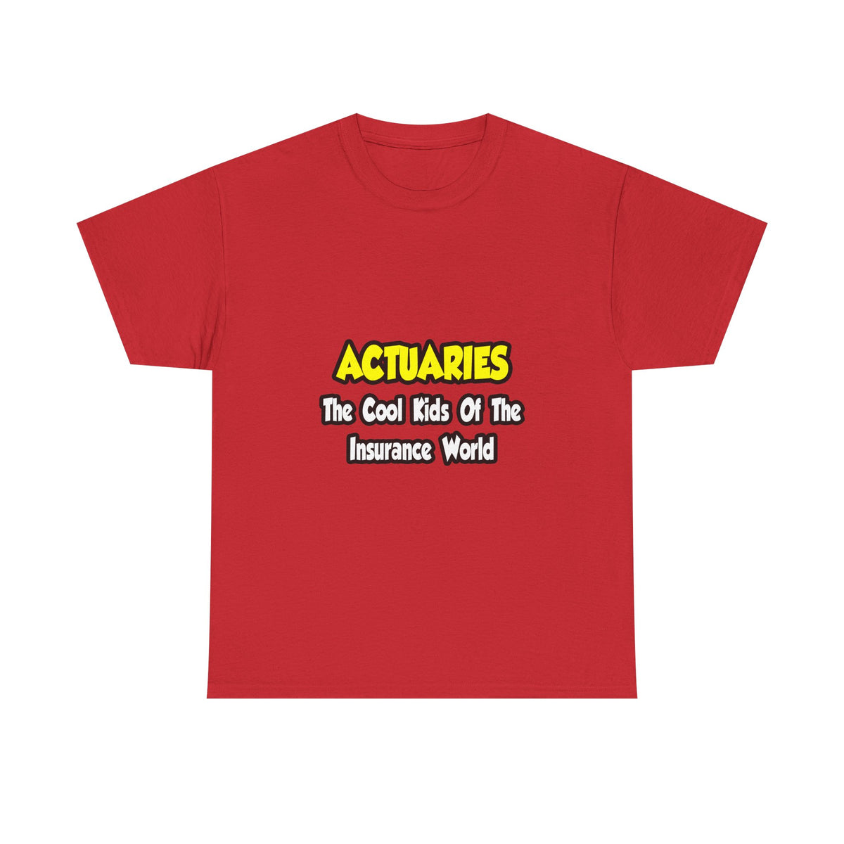 Actuaries...Cool Kids of Insurance World - Unisex Heavy Cotton Tee