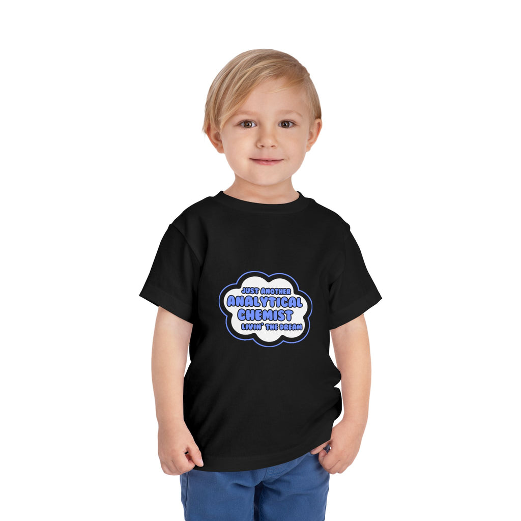 Analytical Chemist .. Livin' The Dream - Toddler Short Sleeve Tee