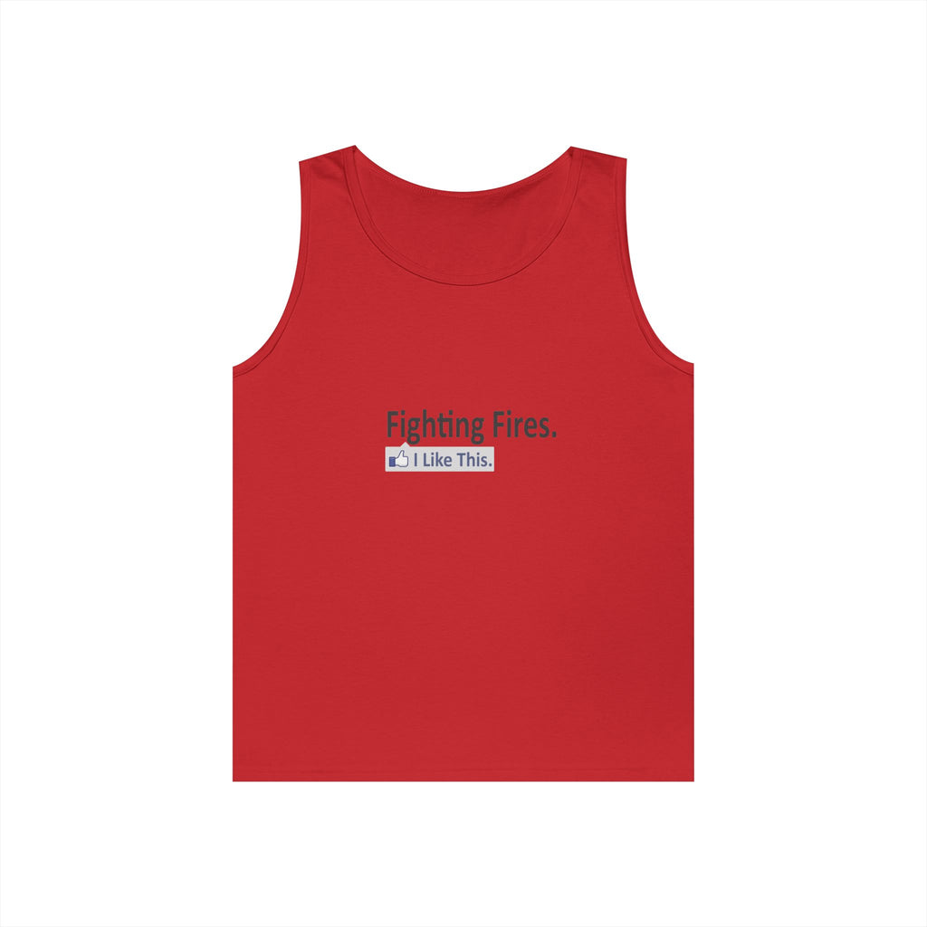 Fighting Fires...I Like This - Unisex Heavy Cotton Tank Top