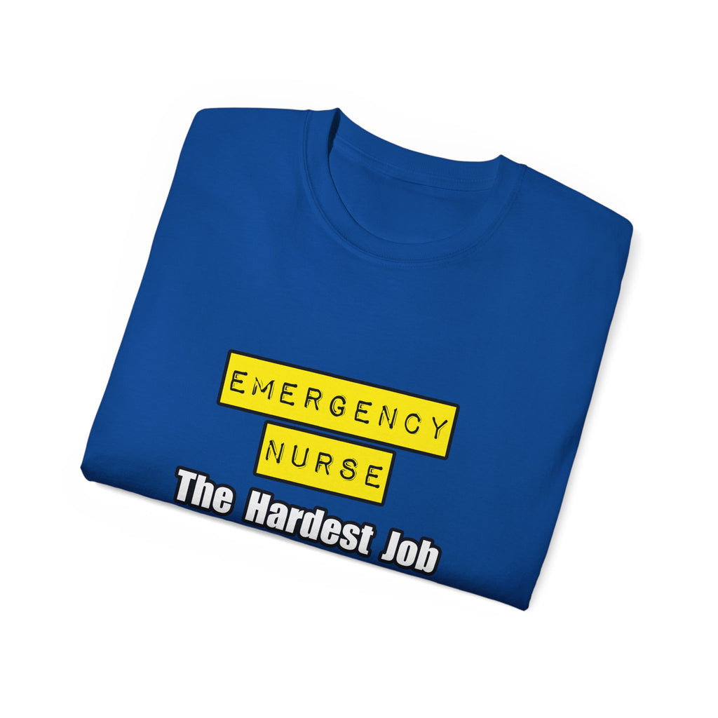 Emergency Nurse...Hardest Job You'll Ever Love - Unisex Ultra Cotton Tee