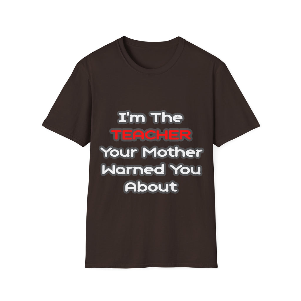 Teacher...Mother Warned You About - Unisex Softstyle T-Shirt