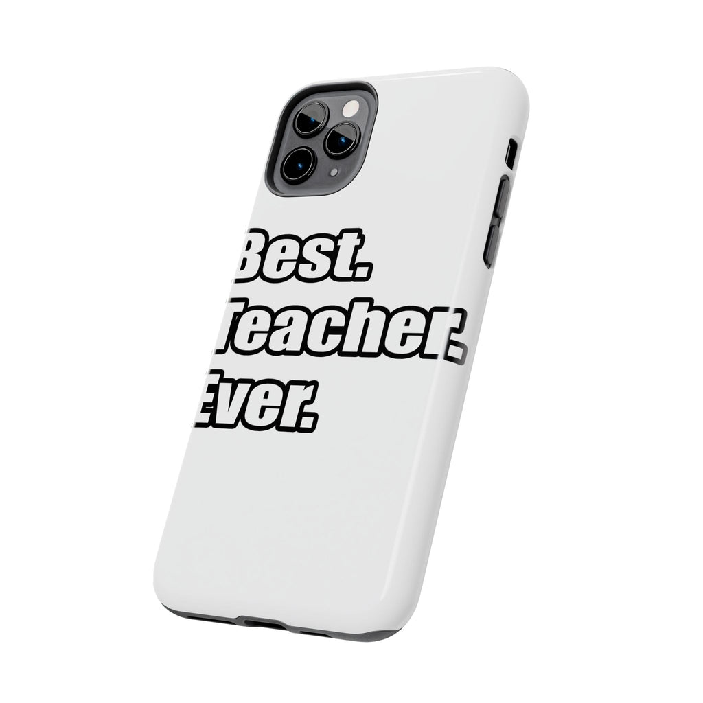 best teacher ever - Tough Phone Cases