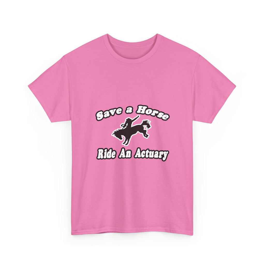Save Horse, Ride Actuary - Unisex Heavy Cotton Tee