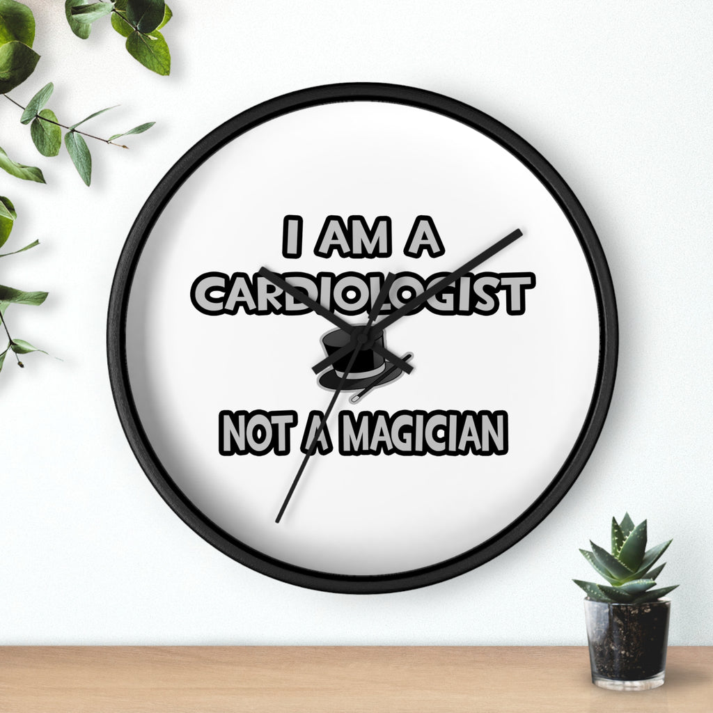 I Am A Cardiologist ... Not A Magician - Wall Clock