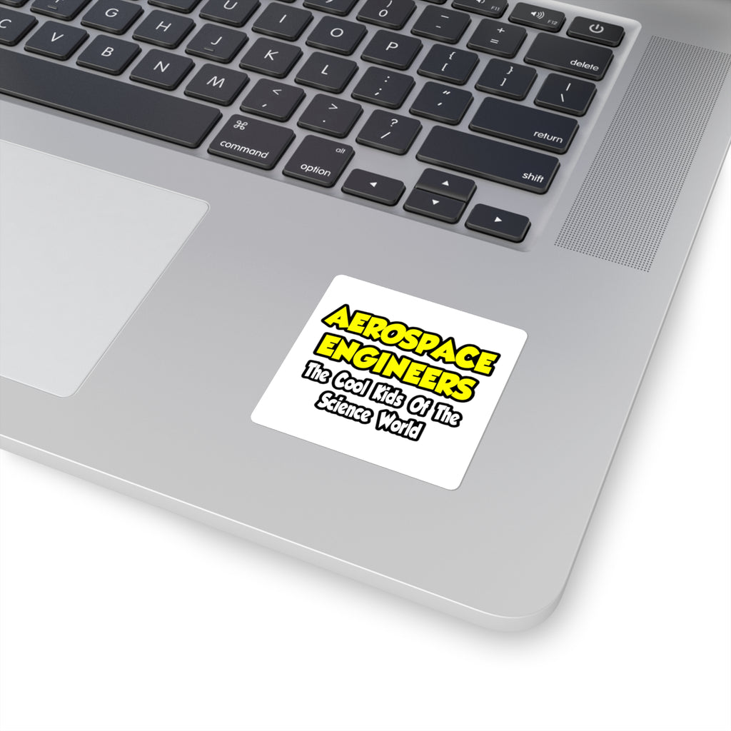 Aerospace Engineers...Cool Kids of Sci World - Square Stickers