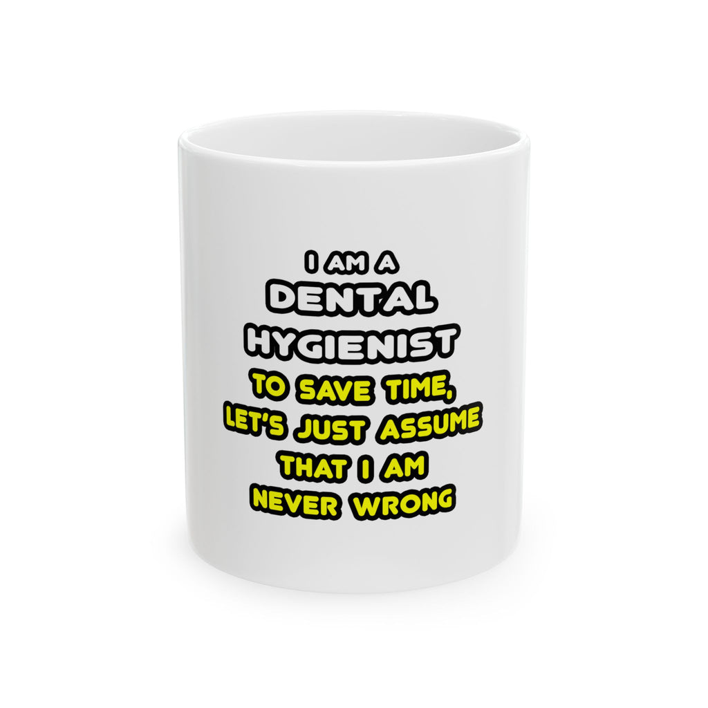Funny Dental Hygienist T Shirts - Ceramic Mug, (11oz, 15oz)