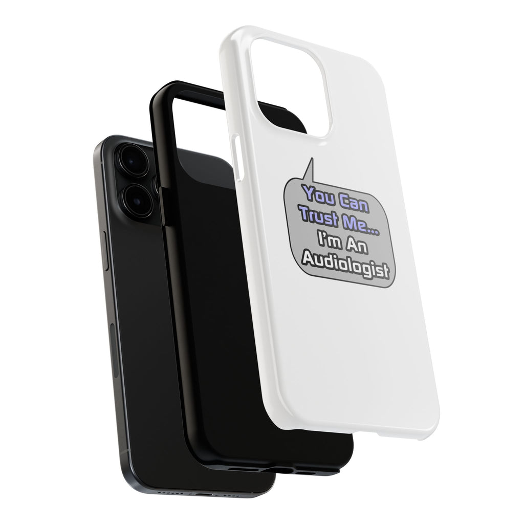 Trust Me .. I'm an Audiologist - Tough Phone Cases