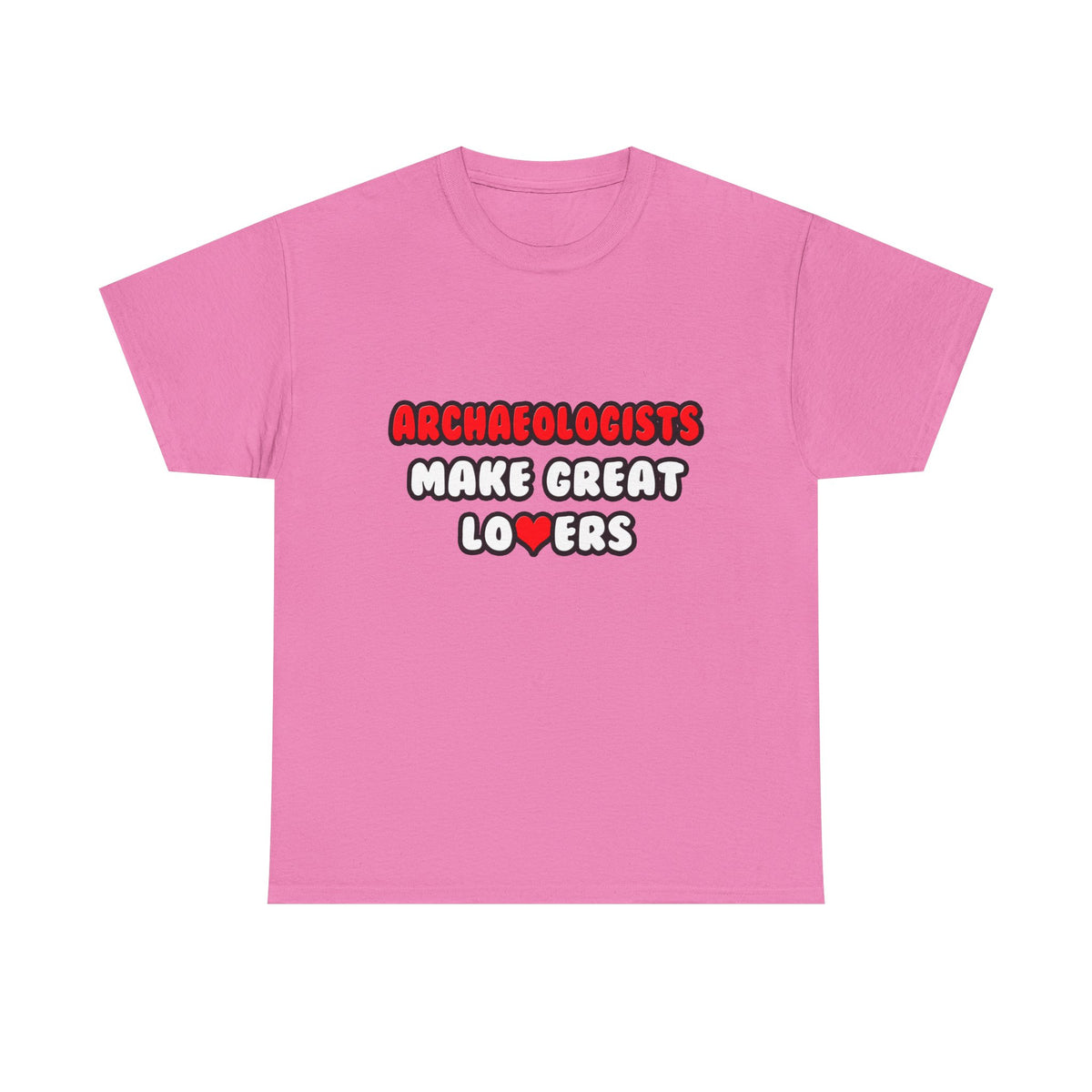 Archaeologists Make Great Lovers - Unisex Heavy Cotton Tee