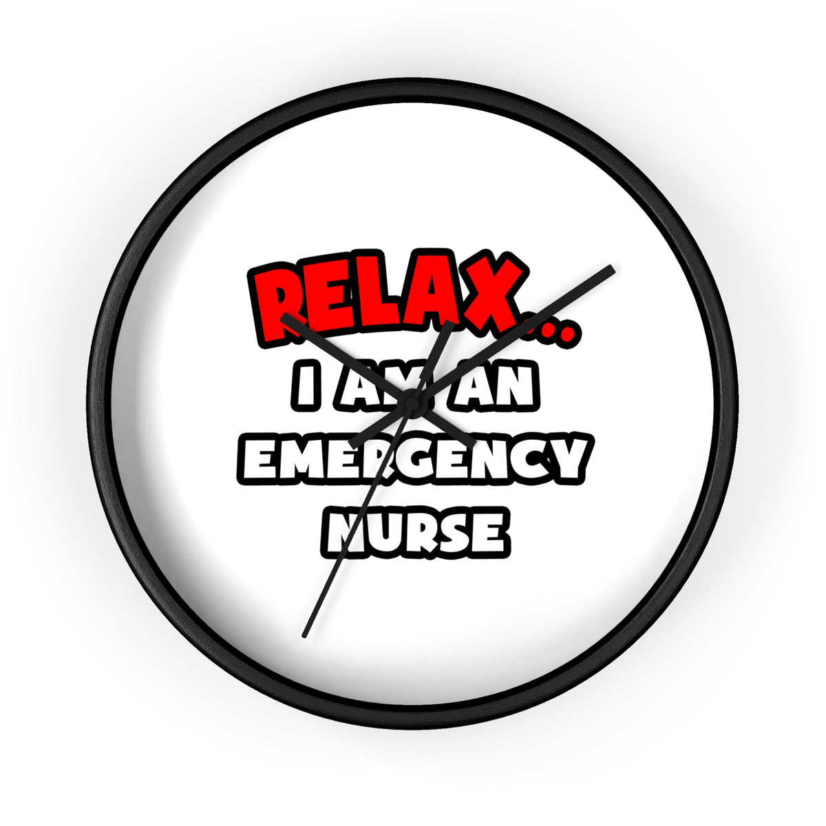Relax ... I Am An Emergency Nurse - Wall Clock