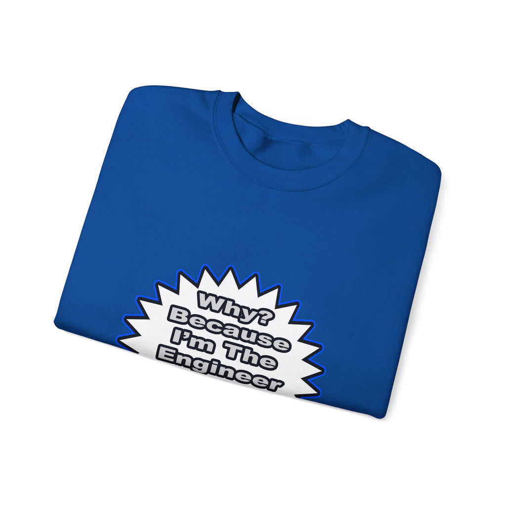 Engineer...Because I Said So - Unisex Heavy Blend™ Crewneck Sweatshirt