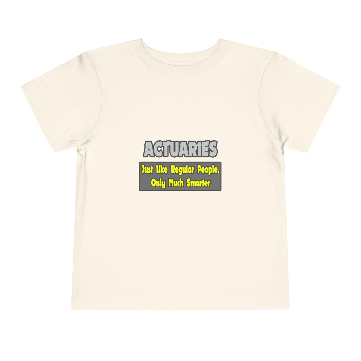 Actuaries...Smarter - Toddler Short Sleeve Tee