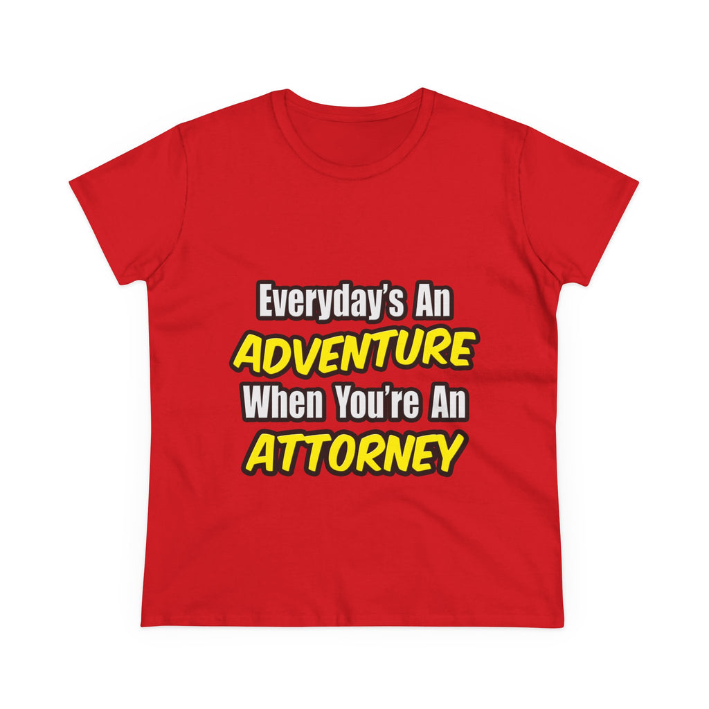 Everyday's An Adventure...Attorney - Women's Midweight Cotton Tee