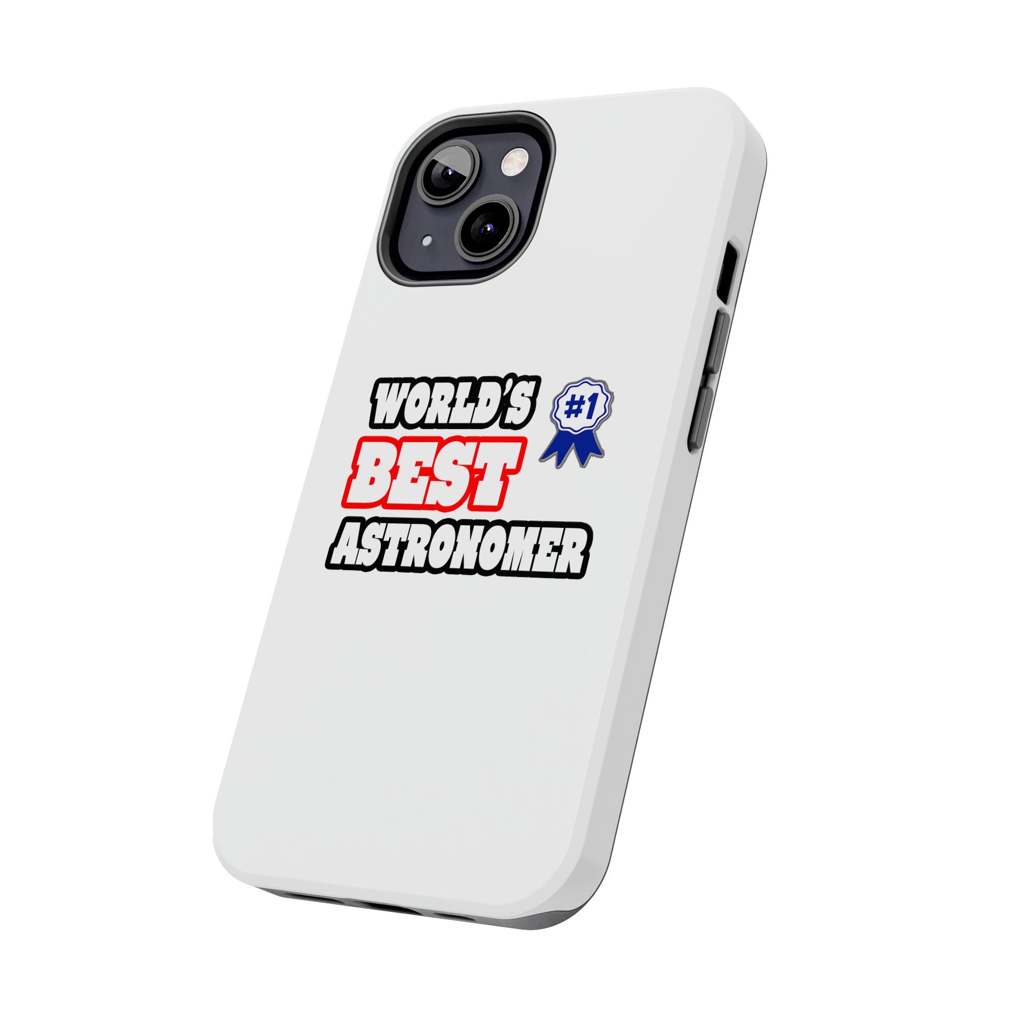 World's Best Astronomer - Tough Phone Cases