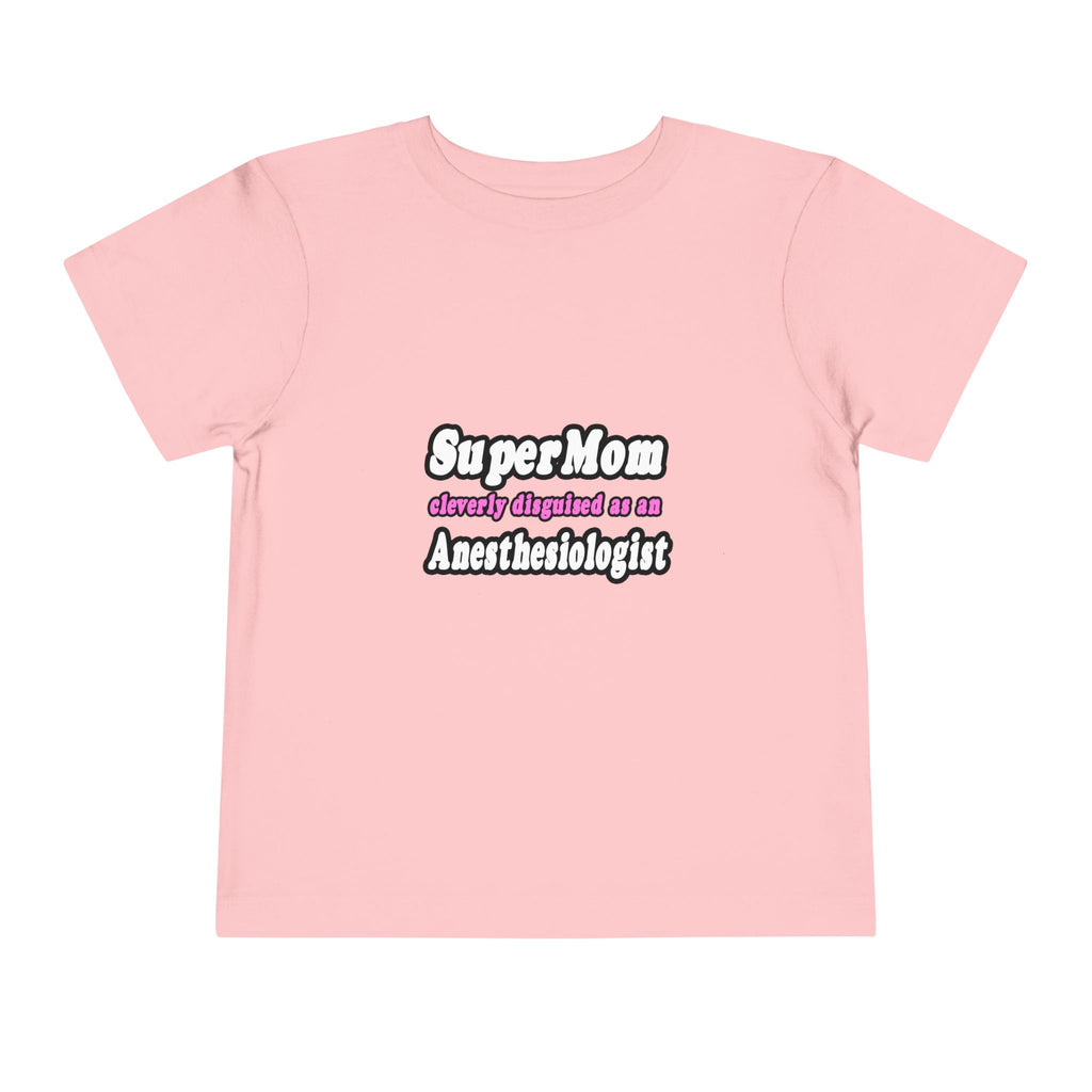 SuperMom...Anesthesiologist - Toddler Short Sleeve Tee