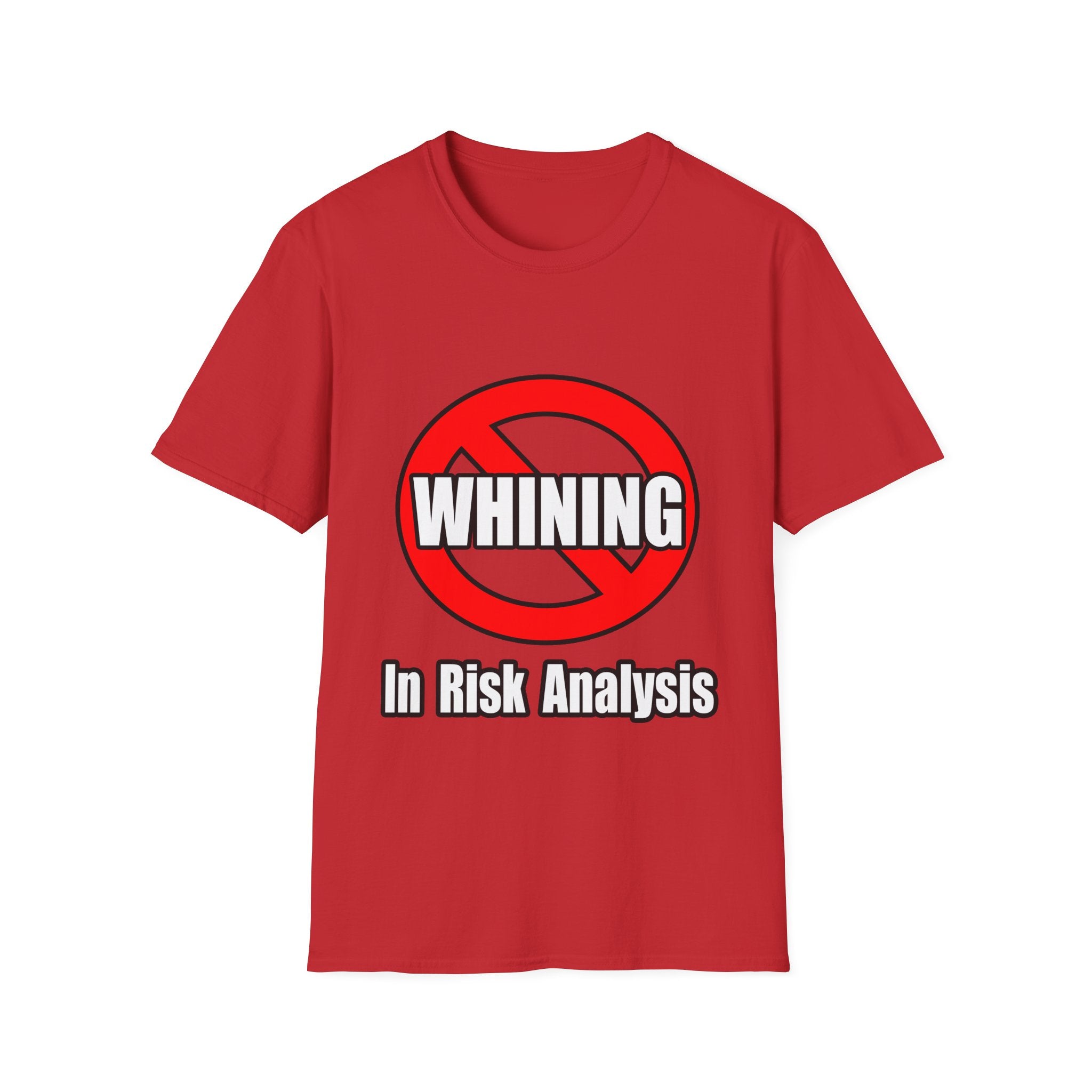 No Whining In Risk Analysis - Unisex Softstyle T-Shirt