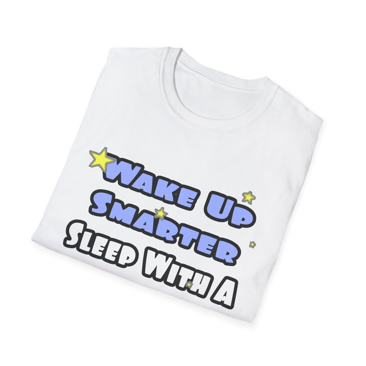 Wake Up Smarter...Sleep With a Doctor - Unisex Softstyle T-Shirt