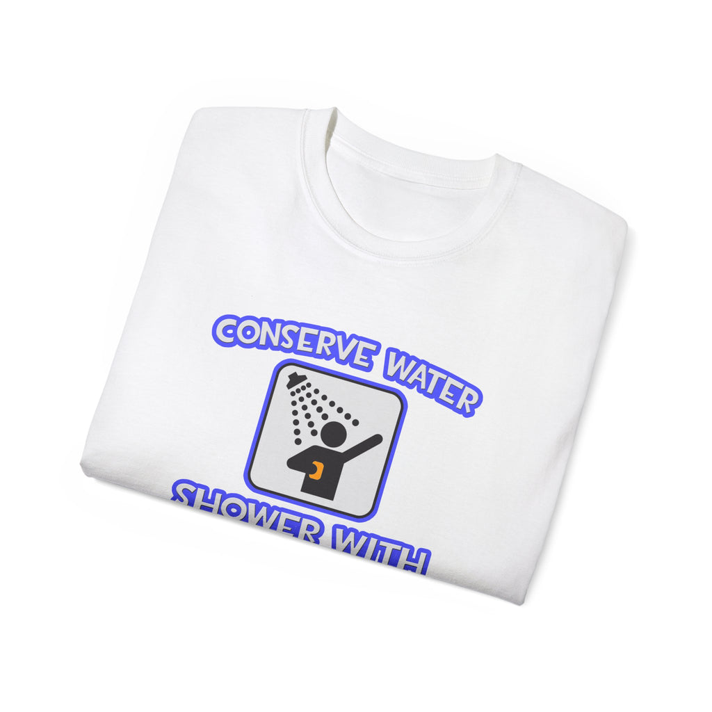 Conserve Water .. Shower With Dental Hygienist - Unisex Ultra Cotton Tee