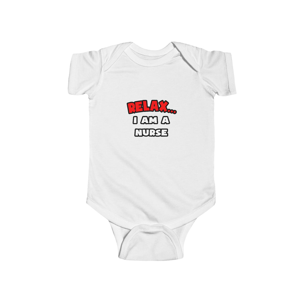 Relax ... I Am A Nurse - Infant Fine Jersey Bodysuit