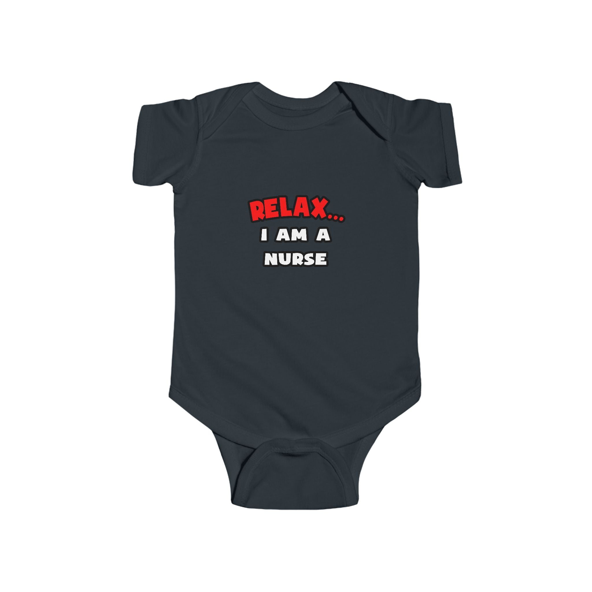 Relax ... I Am A Nurse - Infant Fine Jersey Bodysuit