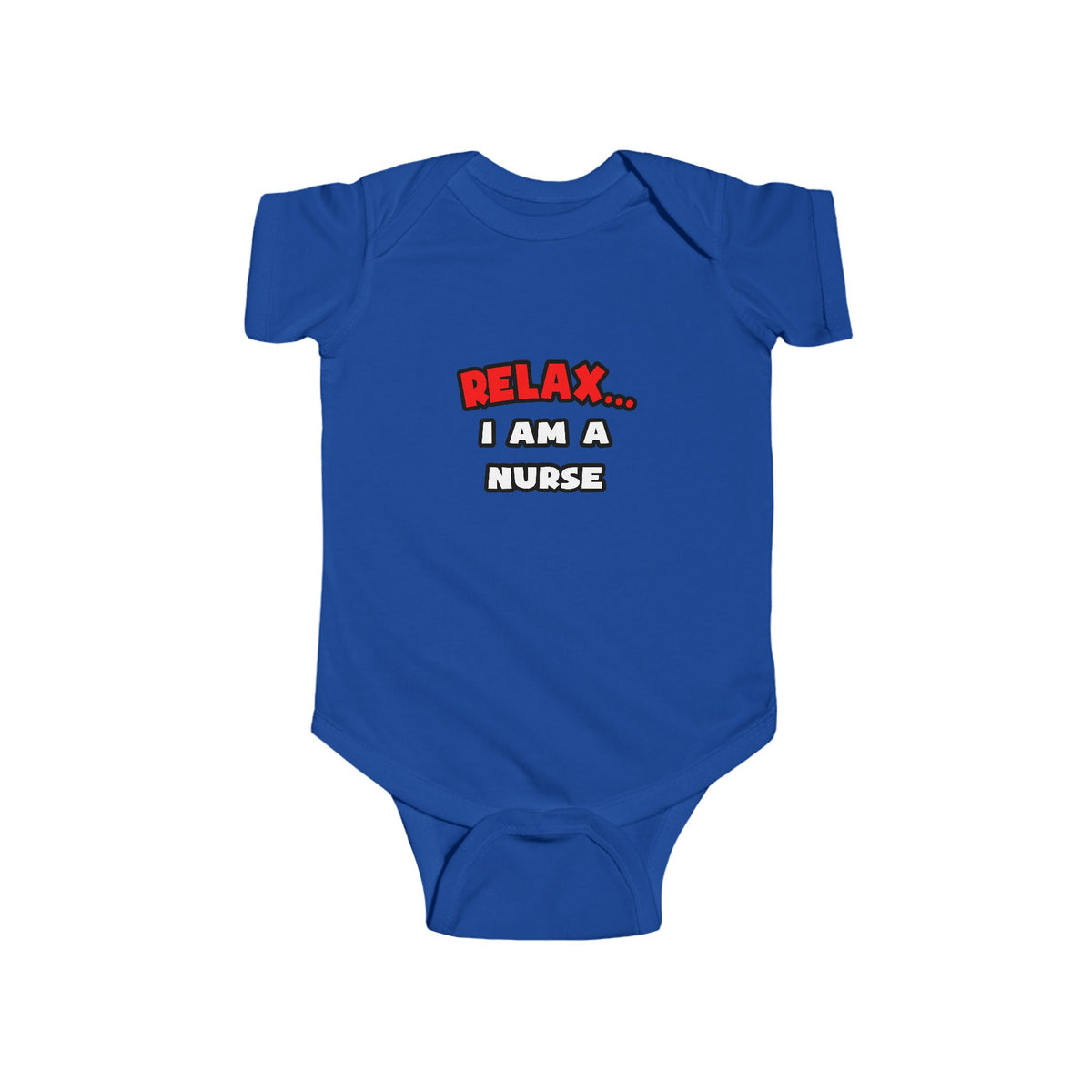 Relax ... I Am A Nurse - Infant Fine Jersey Bodysuit
