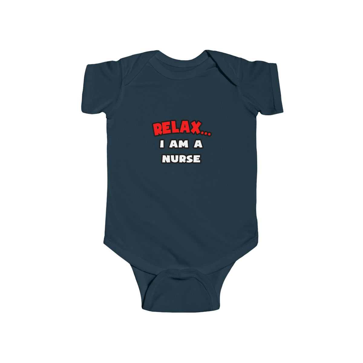 Relax ... I Am A Nurse - Infant Fine Jersey Bodysuit