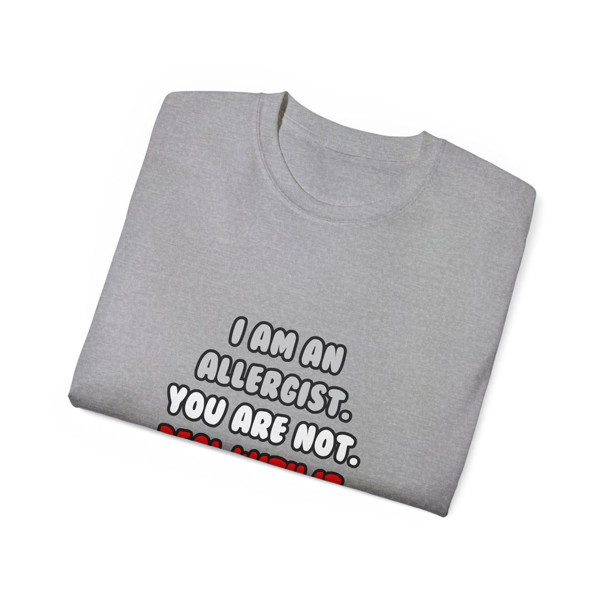 Deal With It ... Funny Allergist - Unisex Ultra Cotton Tee
