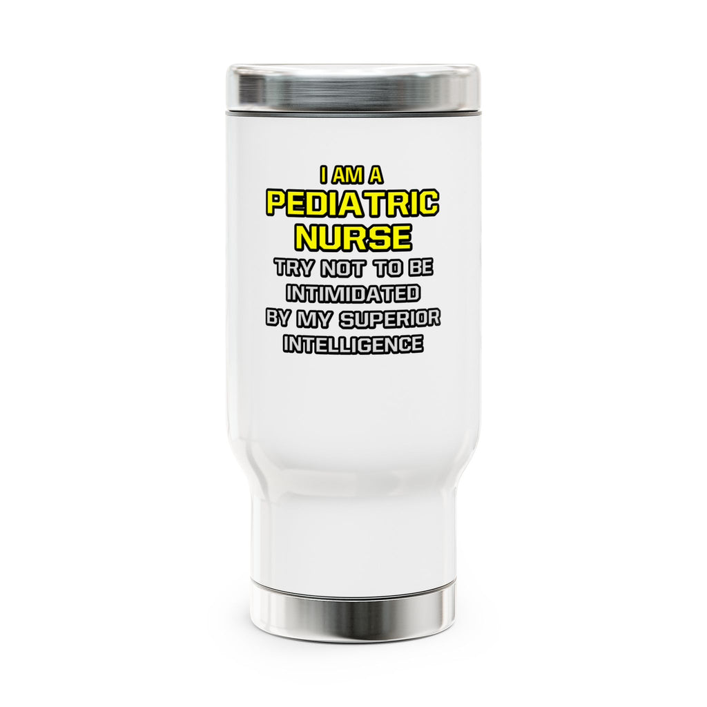 Pediatric Nurse...Superior Intelligence - Stainless Steel Travel Mug with Handle, 14oz