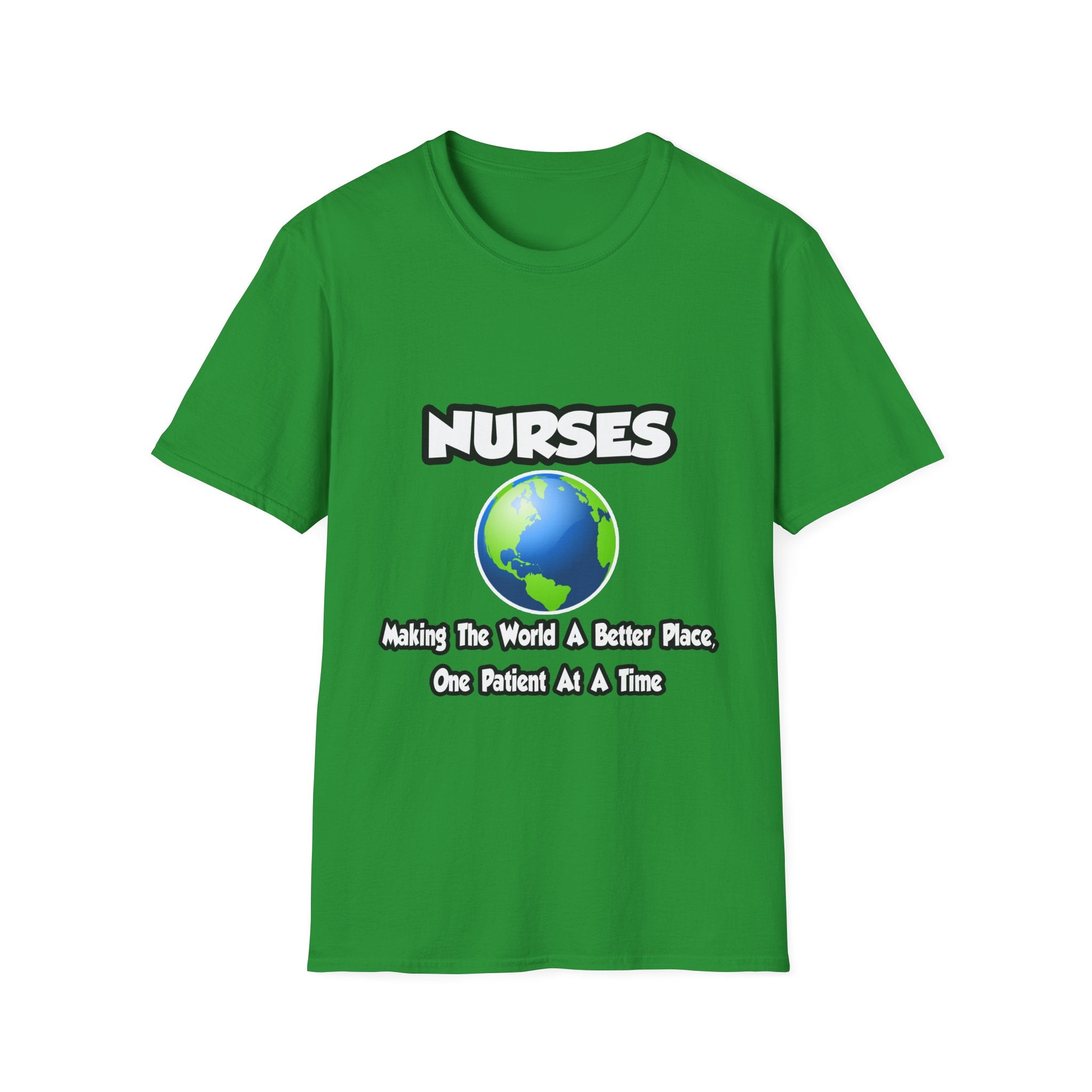 Nurses...Making the World a Better Place - Unisex Softstyle T-Shirt