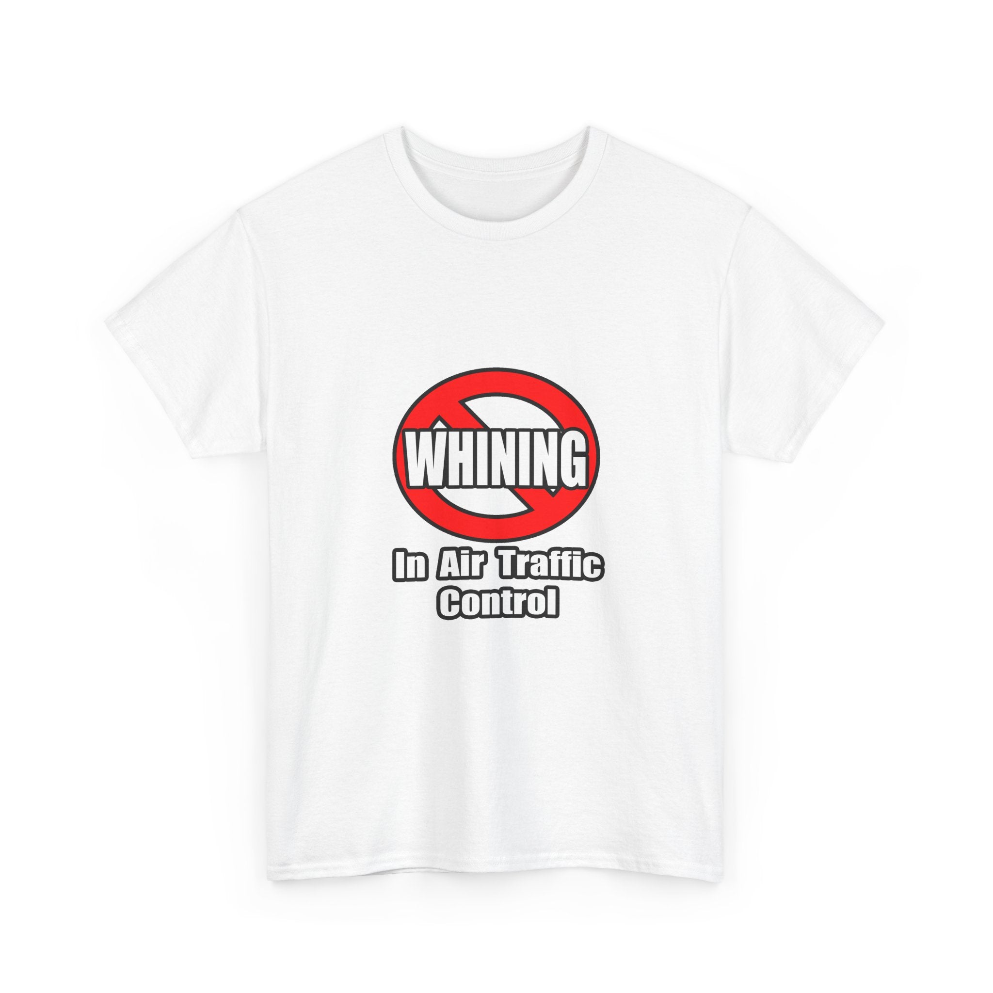 No Whining In Air Traffic Control - Unisex Heavy Cotton Tee