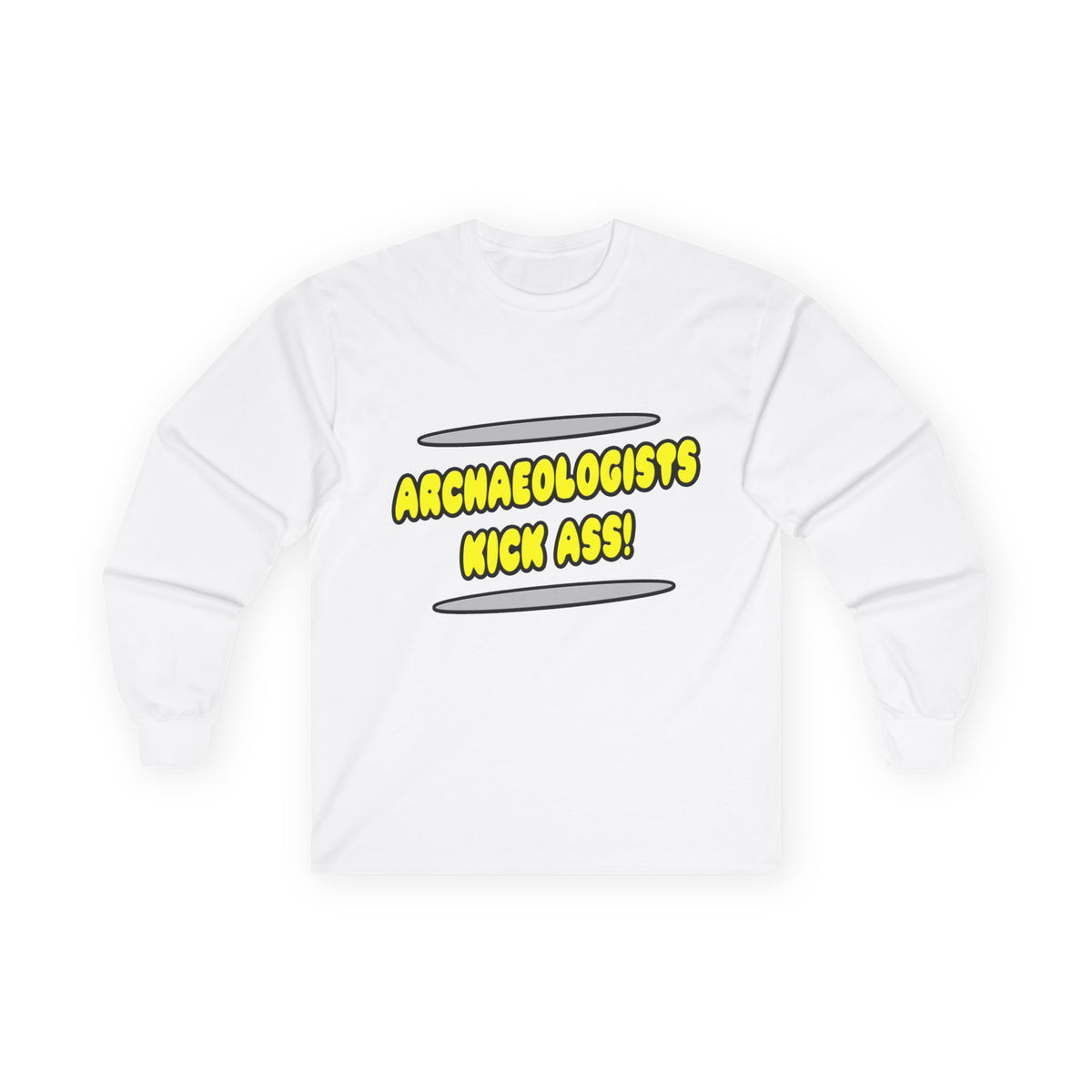 Archaeologists Kick Ass! - Unisex Ultra Cotton Long Sleeve Tee