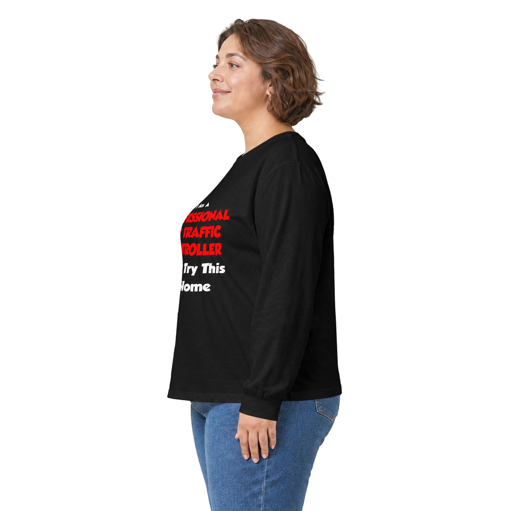 Professional Air Traffic Controller ... Don't Try - Unisex Ultra Cotton Long Sleeve Tee