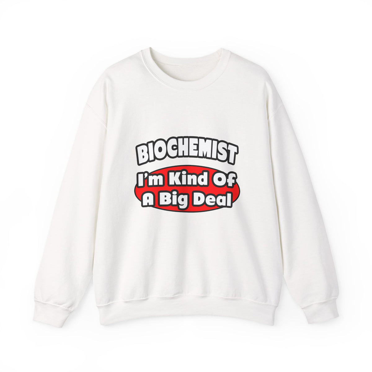 Biochemist...Big Deal - Unisex Heavy Blend™ Crewneck Sweatshirt