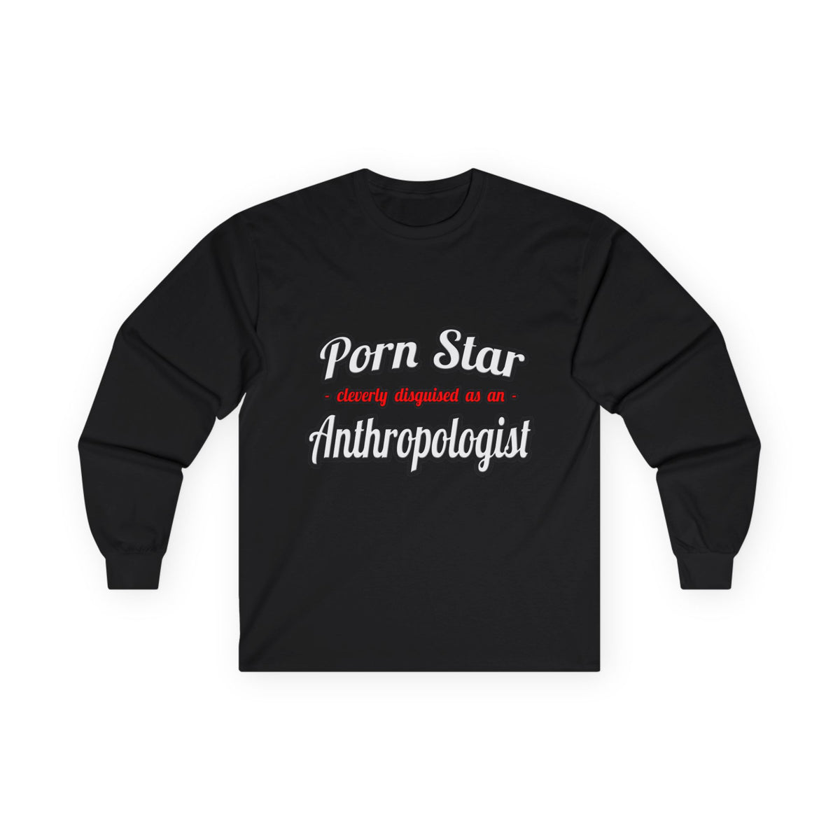 Porn Star...Anthropologist - Unisex Ultra Cotton Long Sleeve Tee
