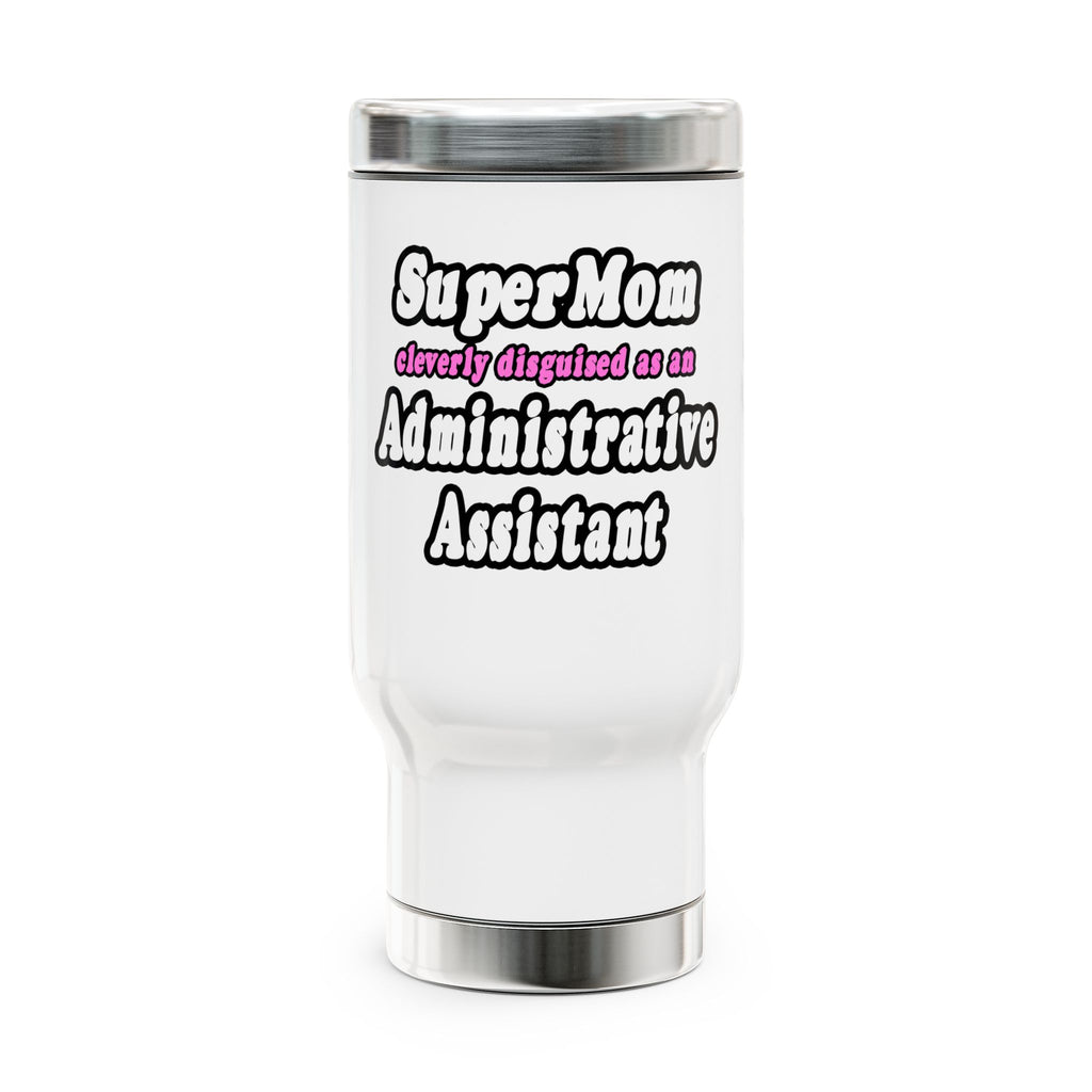 SuperMom...Administrative Assistant - Stainless Steel Travel Mug with Handle, 14oz
