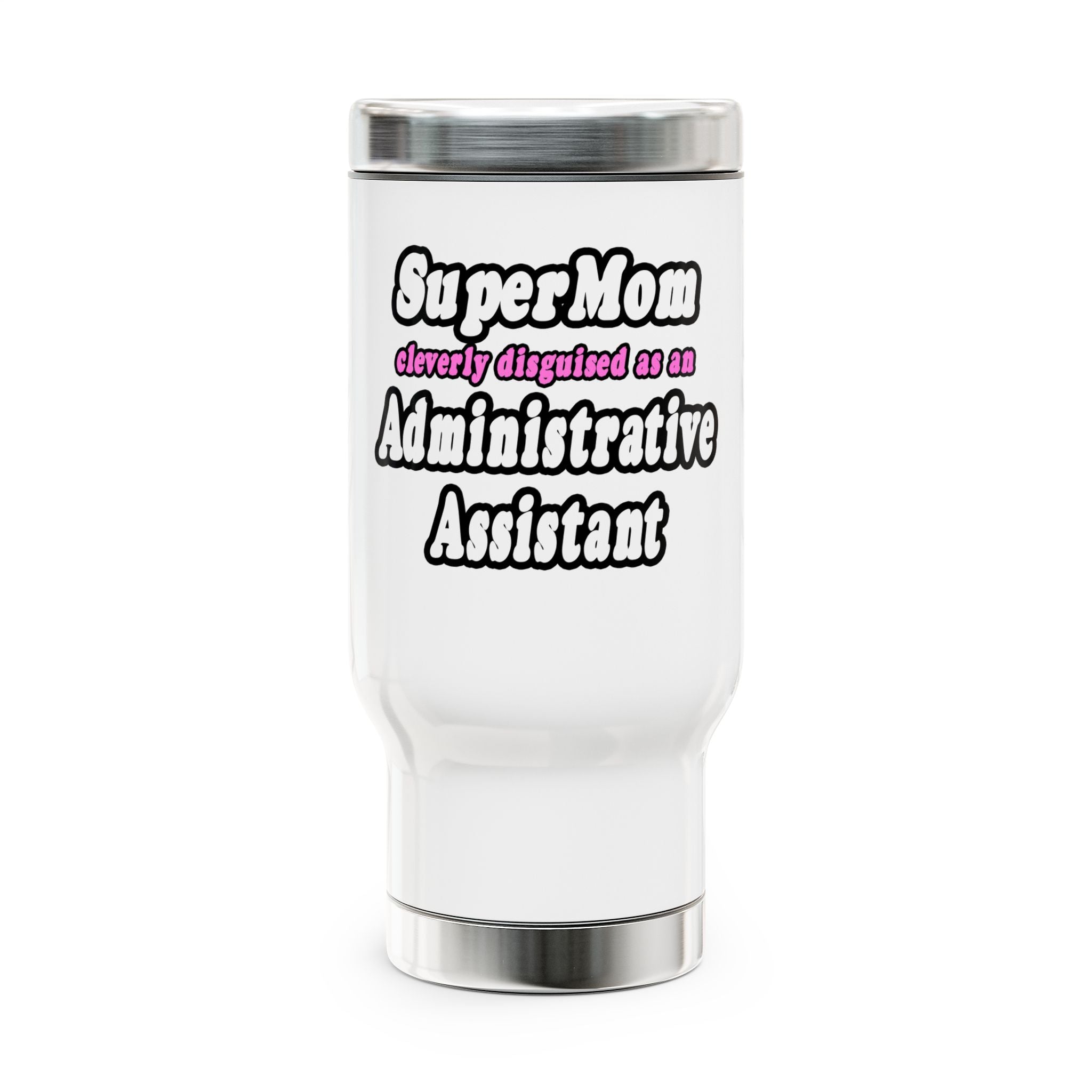 SuperMom...Administrative Assistant - Stainless Steel Travel Mug with Handle, 14oz