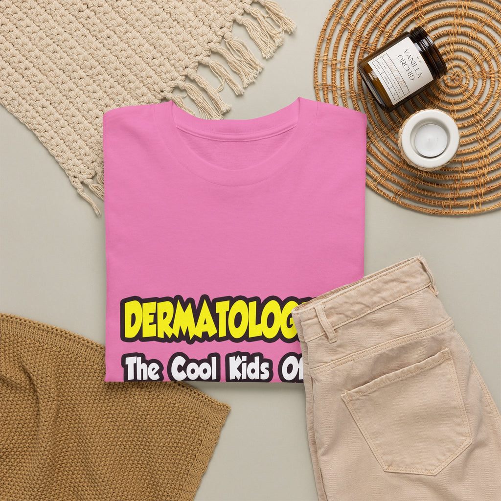 Dermatologists...Cool Kids of Medical World - Unisex Heavy Cotton Tee