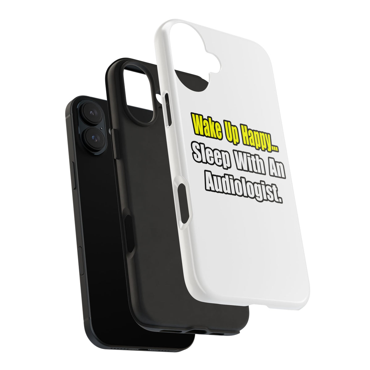 Wake Up Happy...Sleep With An Audiologist - Tough Phone Cases
