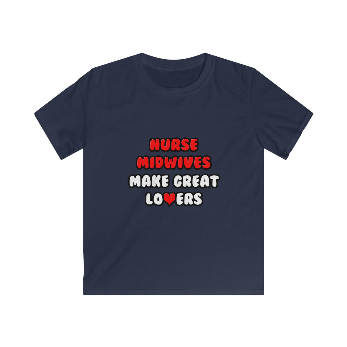 Nurse Midwives Make Great Lovers - Kids Softstyle Tee