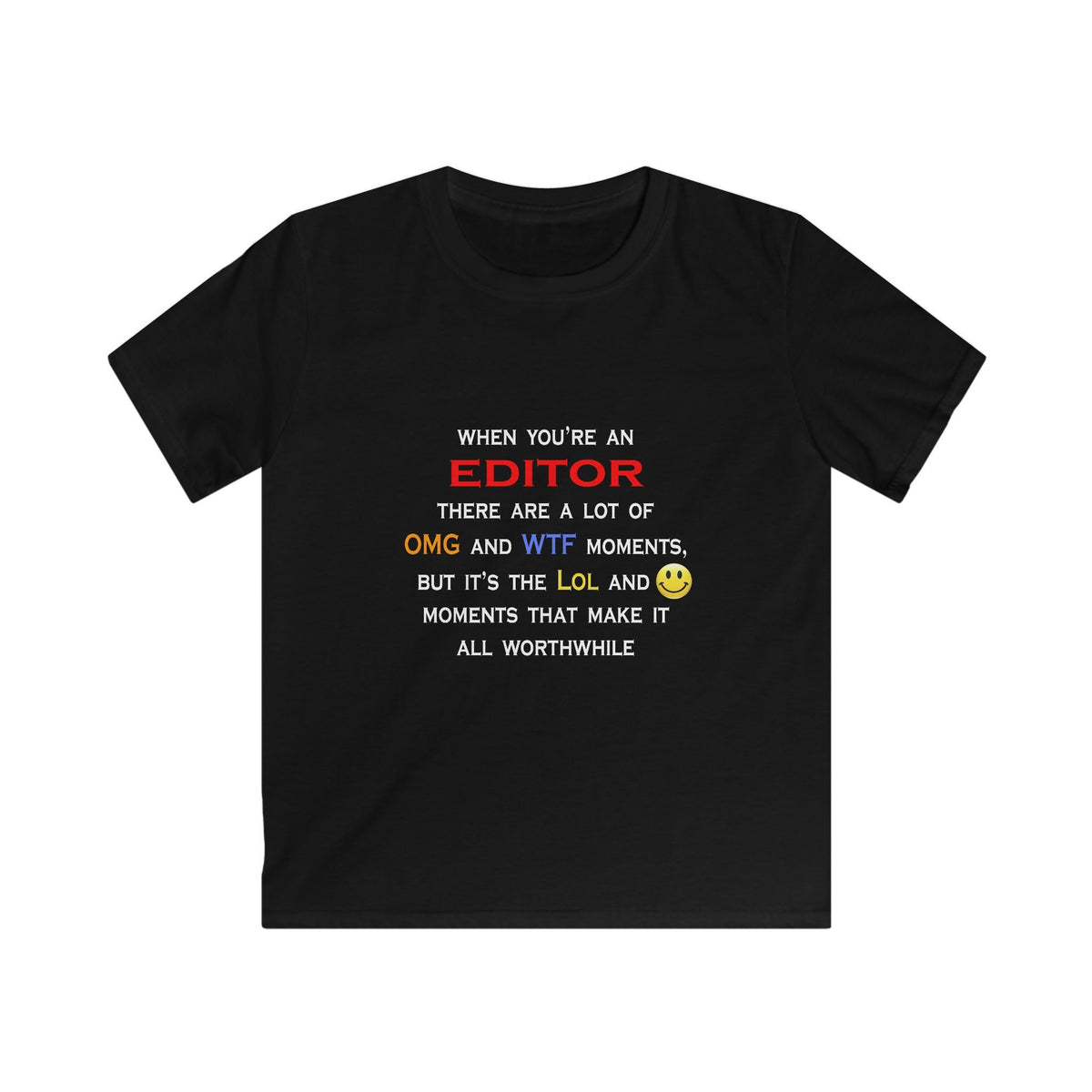 Editor ... OMG WTF LOL - Kids Softstyle Tee