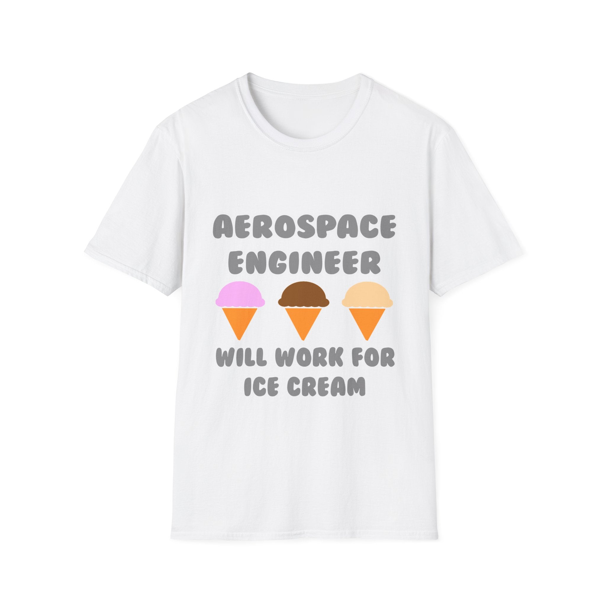 Aerospace Engineer ... Will Work For Ice Cream - Unisex Softstyle T-Shirt