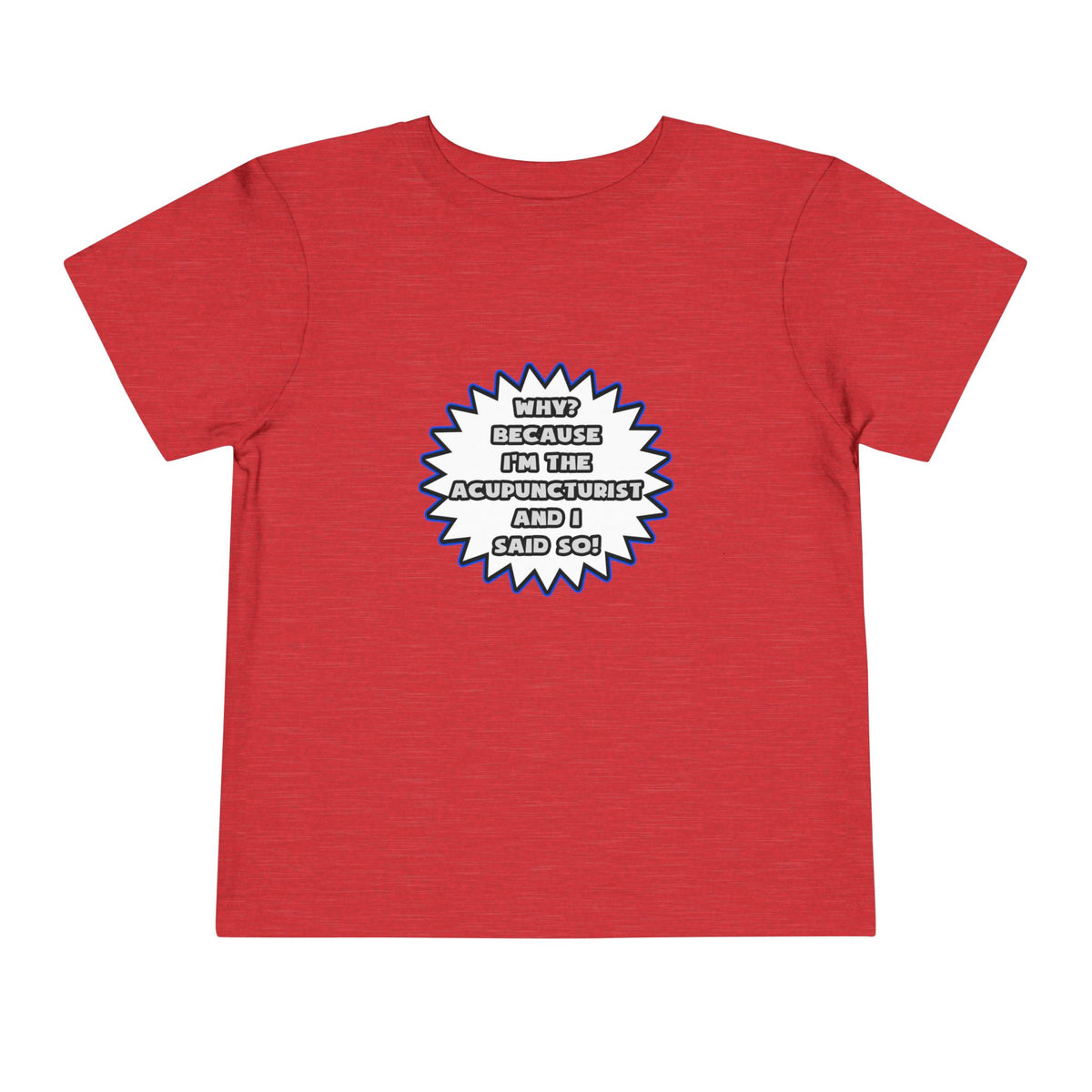 Acupuncturist .. Because I Said So - Toddler Short Sleeve Tee