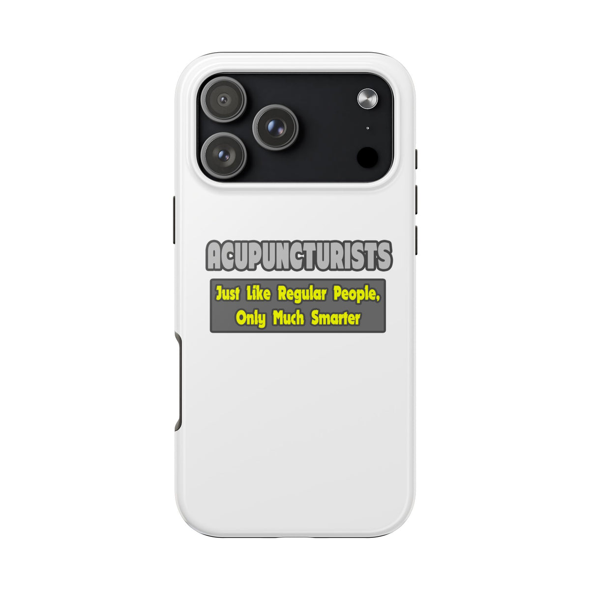 Acupuncturists .. Smarter - Tough Phone Cases