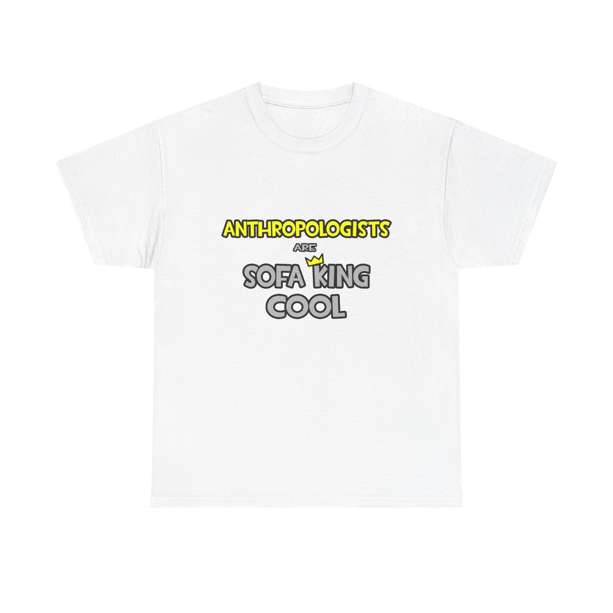 Anthropologists Are Sofa King Cool - Unisex Heavy Cotton Tee