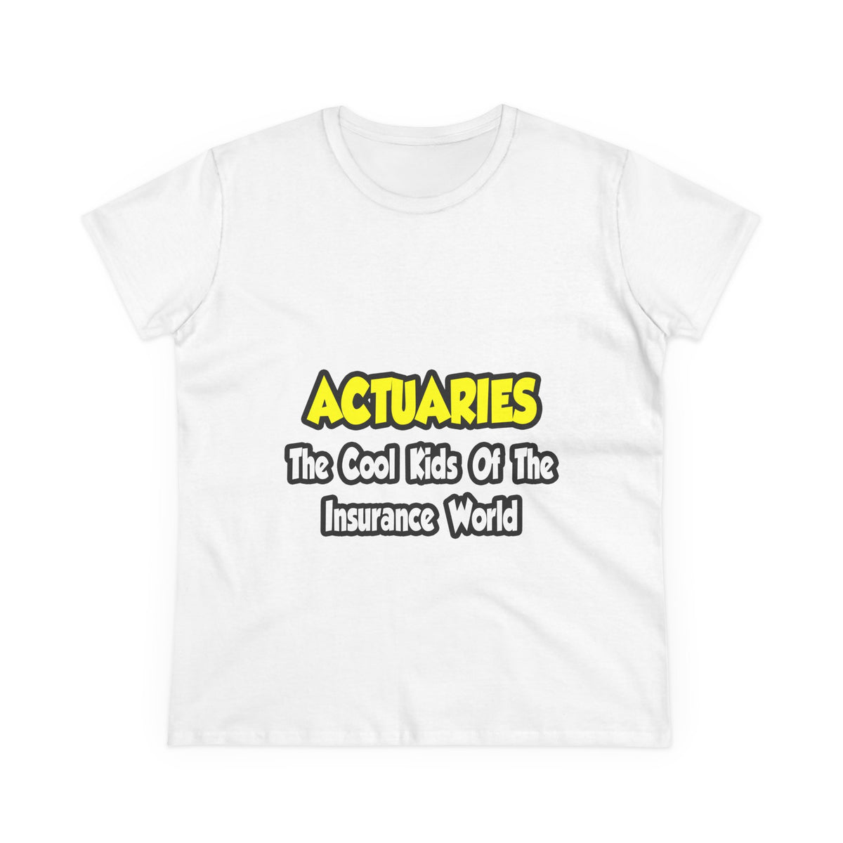 Actuaries...Cool Kids of Insurance World - Women's Midweight Cotton Tee