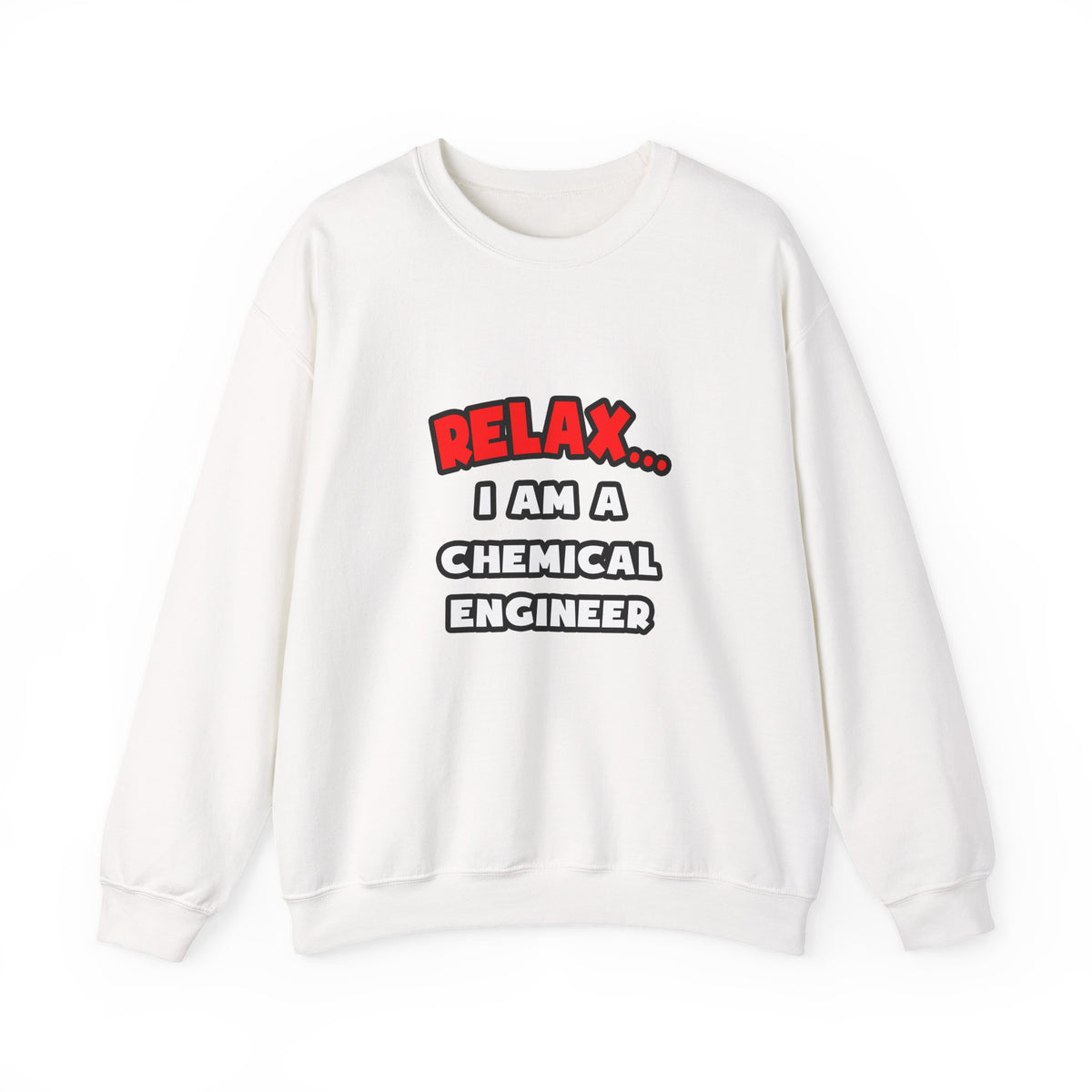 Relax ... I Am A Chemical Engineer - Unisex Heavy Blend™ Crewneck Sweatshirt